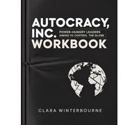 Autocracy, Inc. Workbook: Power-Hungry Leaders Aiming to Control the Globe