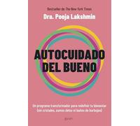 Autocuidado del bueno: Un programa transformador para redefinir tu bienestar (sin cristales, zumos detox ni baños de burbujas) (Autoayuda y superación)