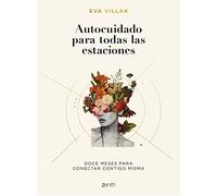 Autocuidado para todas las estaciones: Doce meses para conectar contigo misma (Zenith Her)