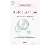 Autocuración: El poder de la conexión entre el cuerpo, la mente y el sistema inmunitario (Medicinas complementarias)
