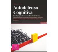 Autodefensa Cognitiva: Psicología para Defenderse de la Manipulación