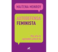 Autodefensa feminista: Más allá de aprender a decir no
