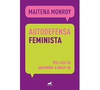 Autodefensa feminista: Más allá de aprender a decir no (Vergara)