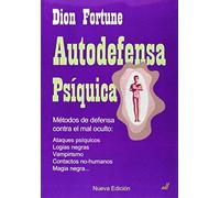 Autodefensa psíquica: Métodos de defensa contra el mal oculto (SIN COLECCION)