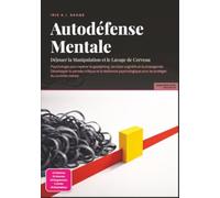 Autodéfense Mentale: Déjouer la Manipulation et le Lavage de Cerveau (Psychologie)