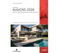 Autodesk® AutoCAD 2026. Guida completa per architettura, meccanica e design (Informatica)