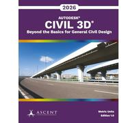 Autodesk Civil 3D 2026: Beyond the Basics for General Civil Design (Metric Units)