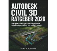 Autodesk Civil 3D Ratgeber 2026: Von Vermessungsdaten bis zu Korridoren, Entwässerung, Plänen und darüber hinaus
