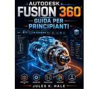 AUTODESK FUSION 360 GUIDA PER PRINCIPIANTI