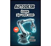 AUTODESK FUSION 360 USER GUIDE 2026