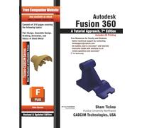 Autodesk Fusion 360 with Videos: A Tutorial Approach, 7th Edition