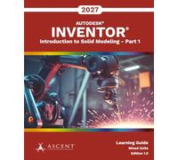 Autodesk Inventor 2027: Introduction to Solid Modeling - Part 1 (Mixed Units)