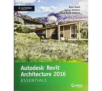 Autodesk Revit Architecture 2016 Essentials: Autodesk Official Press