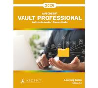 Autodesk Vault Professional 2026: Administrator Essentials (Autodesk Vault 2026)