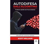 Autodifesa dell’algoritmo.: Ti stanno usando con il tuo consenso.