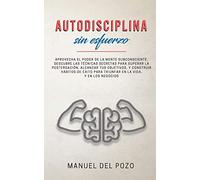 Autodisciplina sin esfuerzo: Aprovecha el poder de la mente subconsciente – Simon & Schuster