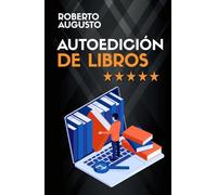 AUTOEDICIÓN DE LIBROS: Trucos para autopublicar con éxito y conseguir un libro superventas (SERIE ESCRITURA CREATIVA)