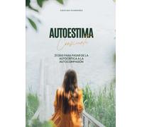 Autoestima consciente: 21 días para pasar de la autocrítica a la autocompasión