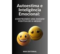 Autoestima E Inteligência Emocional Construindo Uma Imagem Positiva De