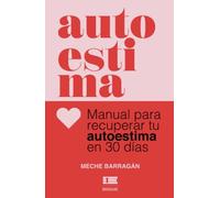 Autoestima: Manual para recuperar tu autoestima en 30 días