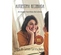 AUTOESTIMA RECOBRADA: AL SANAR HERIDAS DEL ALMA