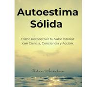 Autoestima Sólida: Reconstruir tu Valor Interior