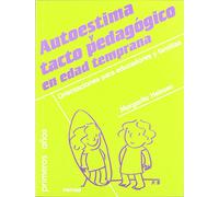 Autoestima y Tacto pedagógico: Orientaciones para educadores y familias: 69 (Primeros Años)