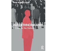 Autoethnography: A Case for the Defence