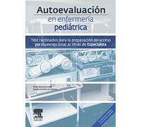 Autoevaluación en enfermería pediátrica. Test razonados para la preparación del acceso por vía excepcional al título de Especialista