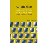 Autoficción: escribe tu vida real o imaginada | Silvia Adela Kohan