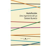 Autoficción: Una ingeniería del yo: 1 (Artes escénicas)