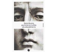 Autoficción. Una ingeniería del yo (SIN COLECCION)