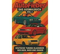 AutoFieber - Das Ausmalbuch Vol.1: Deutsche Tuning-Klassiker der 80er, 90er und 2000er