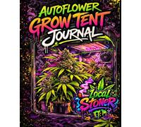 AUTOFLOWER GROW TENT JOURNAL: Track 6 Plants from Seed to Harvest