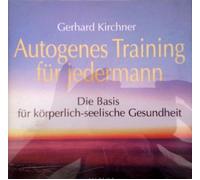 Autogenes Training für jedermann. Die Basis für körperlich -seelische Gesundheit