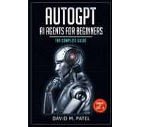 AutoGPT: AI Agents for Beginners - The Complete Guide
