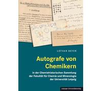 Autografe von Chemikern: in der Chemiehistorischen Sammlung der Fakultät für Chemie und Mineralogie der Universität Leipzig