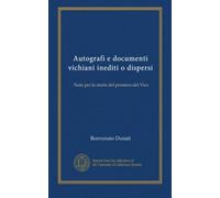 Autografi e documenti vichiani inediti o dispersi: Note per la storia del pensiero del Vico