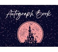 Autograph Book 2023: Collecting Character Signatures on Adventures with Friends and Family at Theme Parks, A Fun Album for Kids
