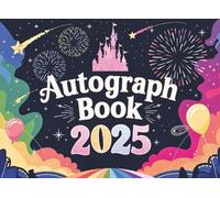 Autograph Book 2025: A Fun and Magical Keepsake Album for Kids to Collect Signatures, Photos, Drawings & Character Memories from Theme Park ... & Family Trips (Magical Memories Collection)