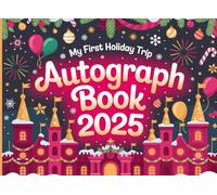 Autograph Book 2025: Christmas Holiday First Trip Keepsake Album for Kids. Collect Signatures, Photos, & Character Interactions. Perfect for Theme Parks, Cruises, Family Adventures.