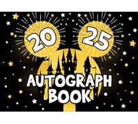 Autograph Book 2025: Create and Keep Treasured Memories A Special Way to Write, Capture and Remember Every Magical Moment with Family and Friends