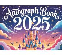 Autograph Book 2025: Magical Memories for Kids - Collect Favorite Princess, Character & Park Signatures and Photos from Your World Vacation Adventure