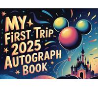 Autograph Book 2025: Magical Memory Book for Kids - Collect Favorite Princess, Character & Park Signatures and Photos from Your World Vacation Adventure