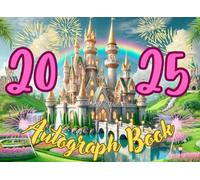 Autograph Book 2025: Save Your Child's Magical Adventures at Theme Parks with Signatures, Photos, and Unforgettable Moments!
