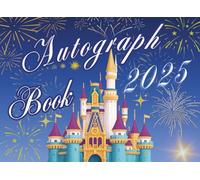 Autograph Book 2025: Vacation Memory Album for Kids to Collect Signatures and Photos from Theme Park Adventures, Meet Beloved Characters, and Treasure ... special family and friends moments forever