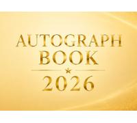Autograph Book 2026: A Beautiful Keepsake to Collect Signatures, Personal Messages, Best Wishes & Unforgettable Memories from Every Special Adventure