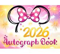 Autograph Book 2026: A Magical Memory Keeper for Signatures, Photos, and Special Messages. Perfect for Family, Friends, and Theme Park Adventures Throughout the Year!