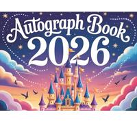Autograph Book 2026: Magical Memories for Kids - Collect Favorite Princess, Character & Park Signatures and Photos from Your World Vacation Adventure