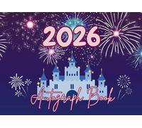Autograph Book 2026: Small Scrapbook for Signatures of Characters and Princesses at Theme Parks or Cruises. Space for Photos, Pictures, Stickers and Decals. For Girls/Boys.